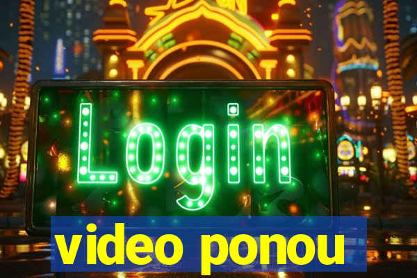 video ponou